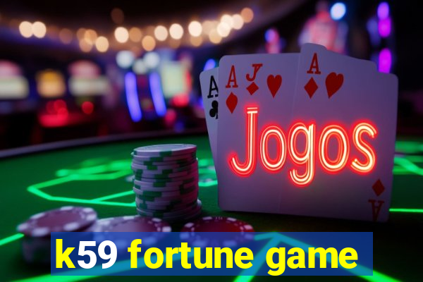 k59 fortune game